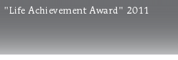 \"Life Achievement Award\" 2011