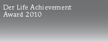 Der Life Achievement
Award 2010