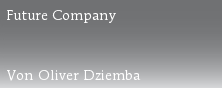 Future Company



Von Oliver Dziemba