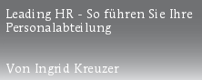 Leading HR - So führen Sie Ihre
Personalabteilung


Von Ingrid Kreuzer