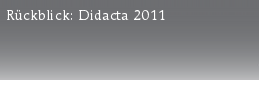 Rückblick: Didacta 2011